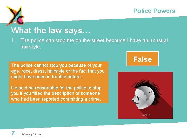 Police Powers What the law says… 1. The police can stop me on the