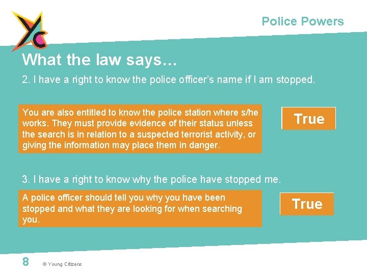 Police Powers What the law says… 2. I have a right to know the