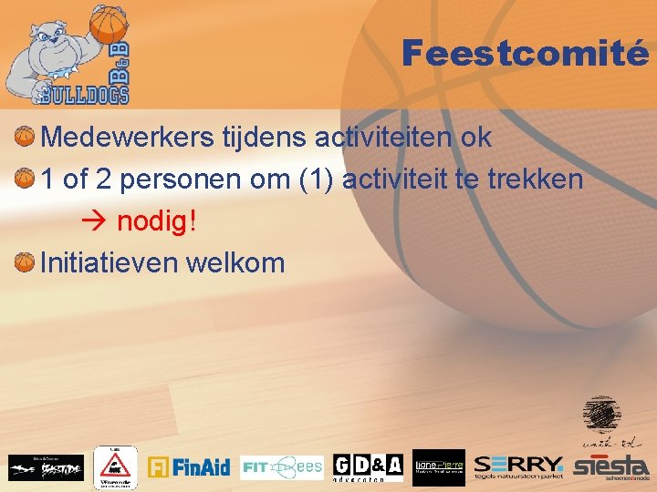 Feestcomité Medewerkers tijdens activiteiten ok 1 of 2 personen om (1) activiteit te trekken
