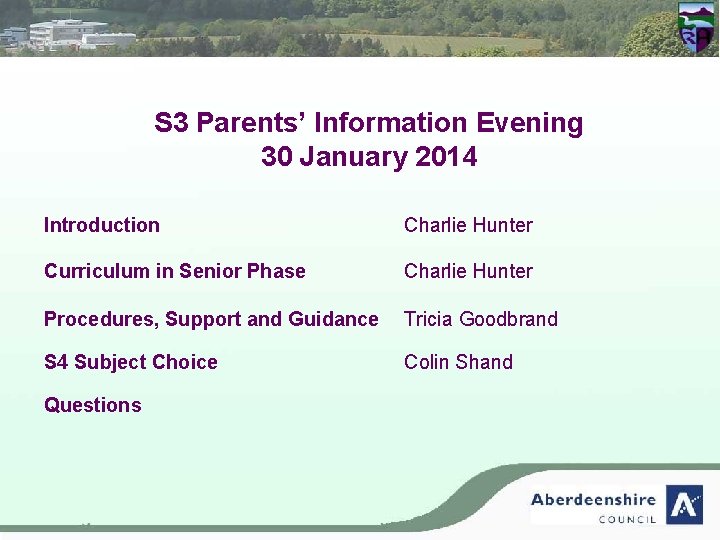 S 3 Parents’ Information Evening 30 January 2014 Introduction Charlie Hunter Curriculum in Senior