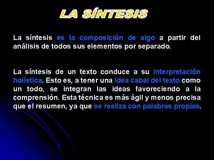 La síntesis es la composición de algo a partir del análisis de todos sus