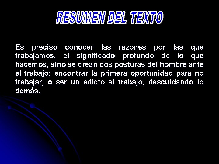 Es preciso conocer las razones por las que trabajamos, el significado profundo de lo