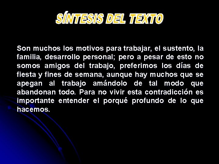 Son muchos los motivos para trabajar, el sustento, la familia, desarrollo personal; pero a