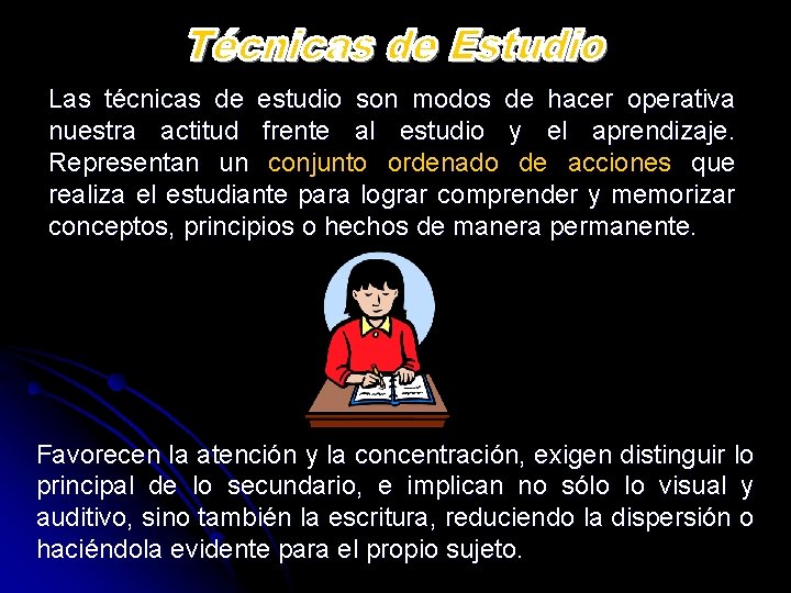 Las técnicas de estudio son modos de hacer operativa nuestra actitud frente al estudio