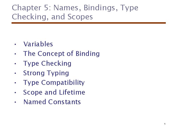 Chapter 5: Names, Bindings, Type Checking, and Scopes • • Variables The Concept of