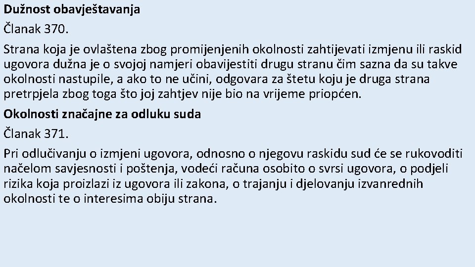 Dužnost obavještavanja Članak 370. Strana koja je ovlaštena zbog promijenjenih okolnosti zahtijevati izmjenu ili