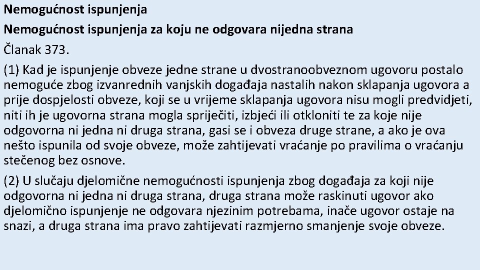 Nemogućnost ispunjenja za koju ne odgovara nijedna strana Članak 373. (1) Kad je ispunjenje