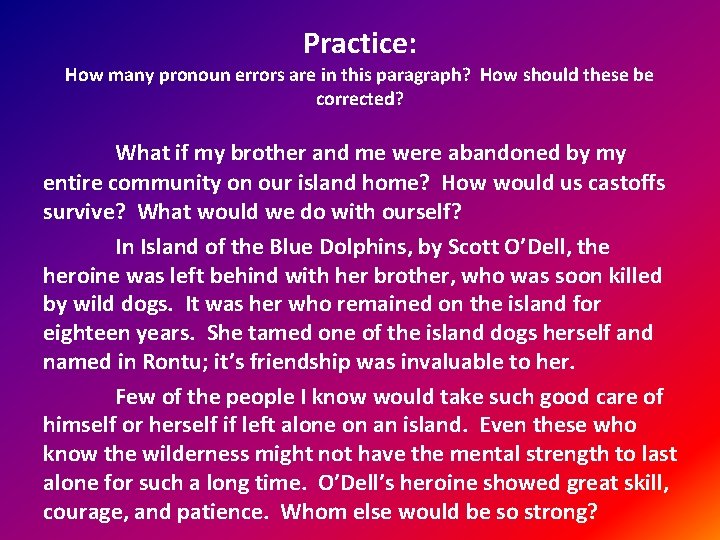 Practice: How many pronoun errors are in this paragraph? How should these be corrected?