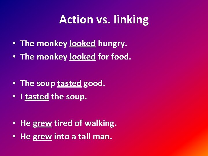 Action vs. linking • The monkey looked hungry. • The monkey looked for food.