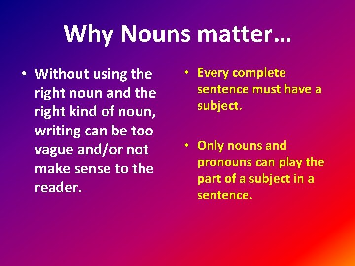 Why Nouns matter… • Without using the right noun and the right kind of