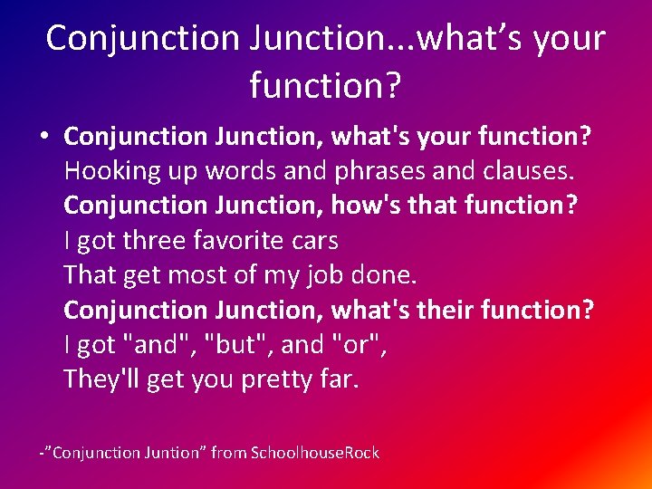 Conjunction Junction. . . what’s your function? • Conjunction Junction, what's your function? Hooking