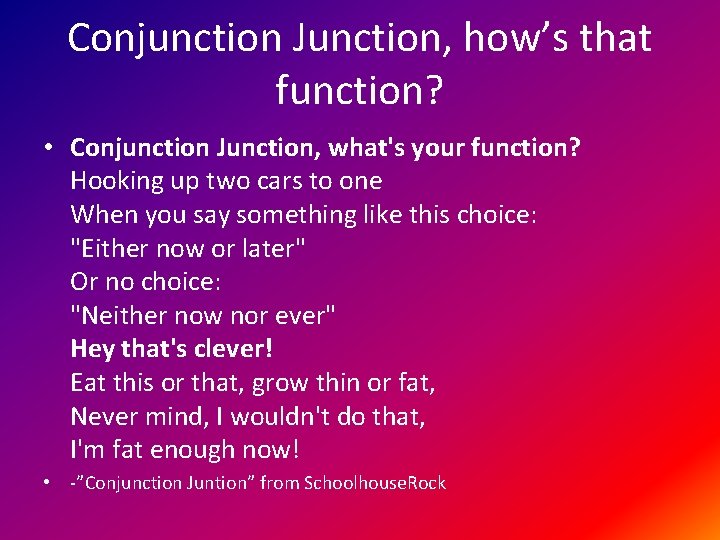 Conjunction Junction, how’s that function? • Conjunction Junction, what's your function? Hooking up two