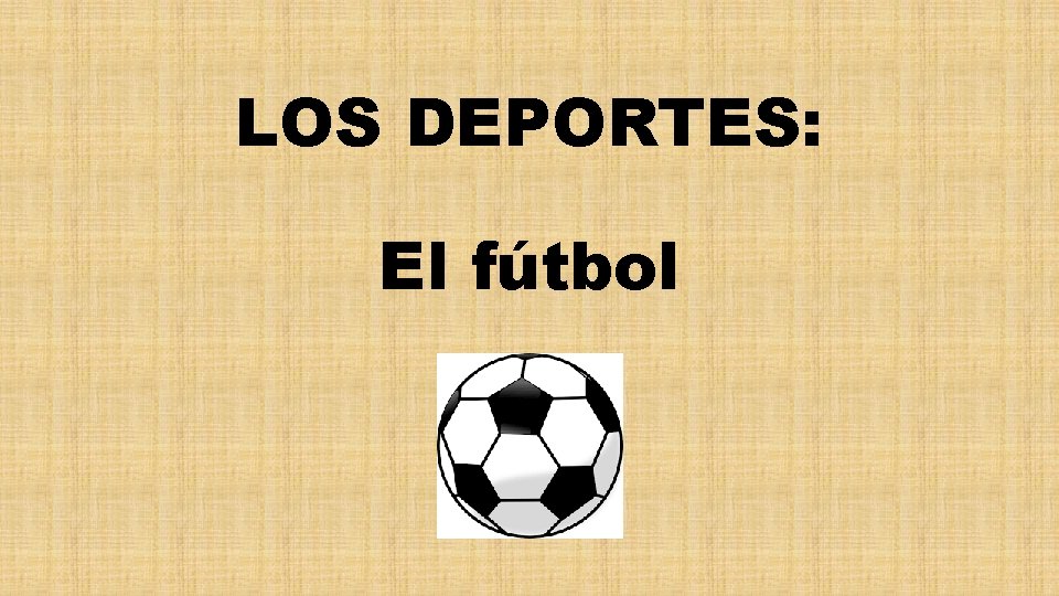 LOS DEPORTES: El fútbol 