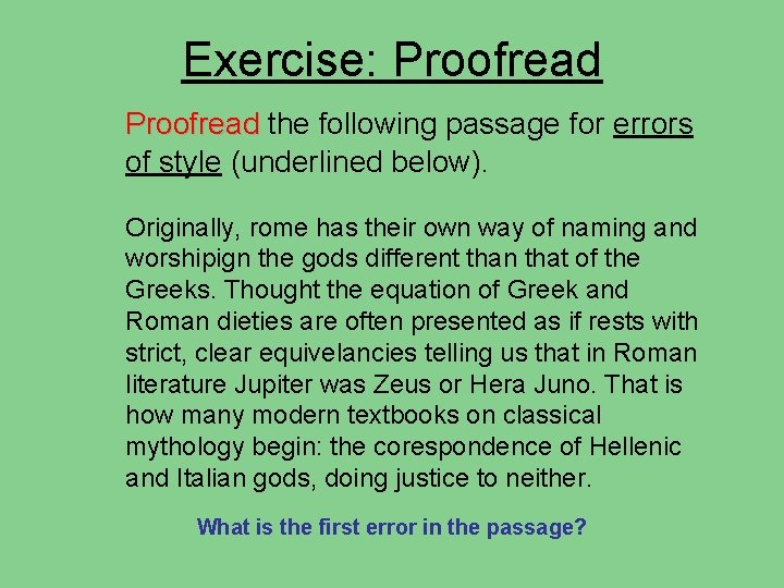 Exercise: Proofread the following passage for errors of style (underlined below). Originally, rome has