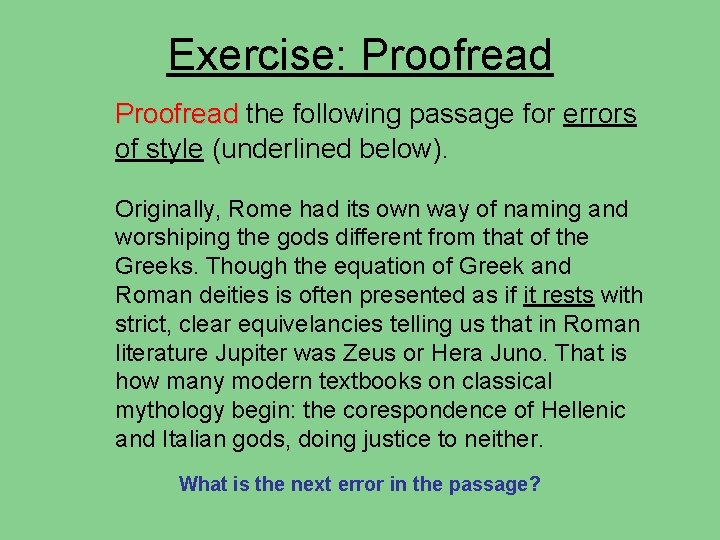 Exercise: Proofread the following passage for errors of style (underlined below). Originally, Rome had