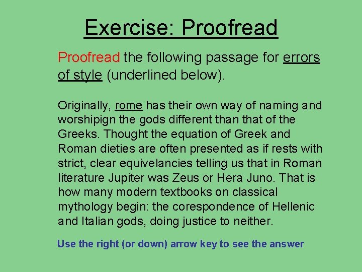 Exercise: Proofread the following passage for errors of style (underlined below). Originally, rome has