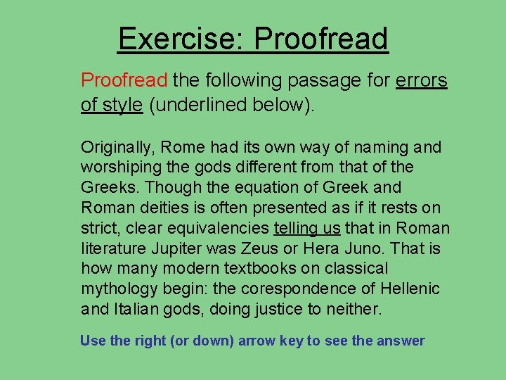 Exercise: Proofread the following passage for errors of style (underlined below). Originally, Rome had