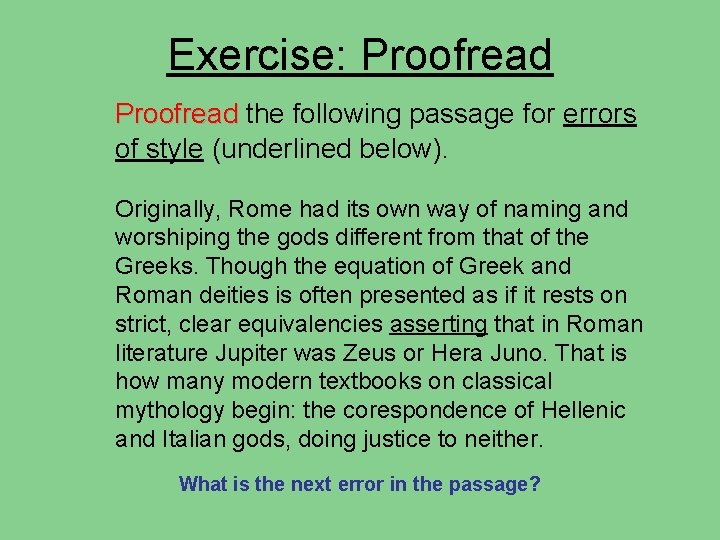 Exercise: Proofread the following passage for errors of style (underlined below). Originally, Rome had