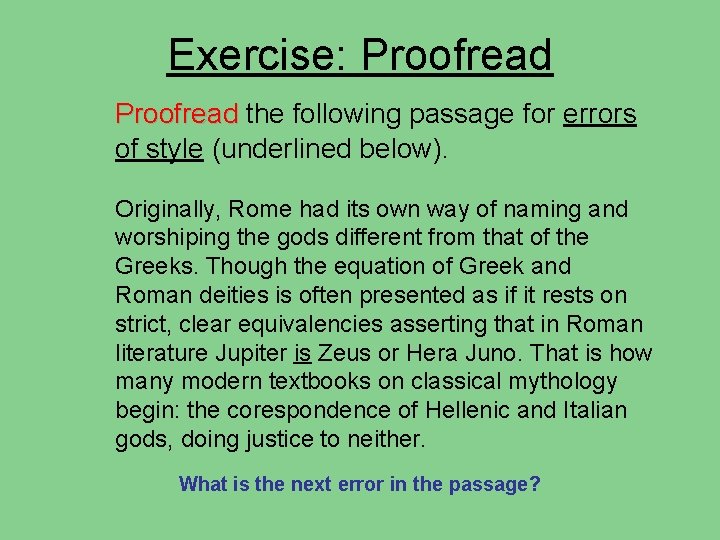 Exercise: Proofread the following passage for errors of style (underlined below). Originally, Rome had