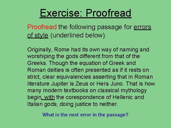 Exercise: Proofread the following passage for errors of style (underlined below). Originally, Rome had