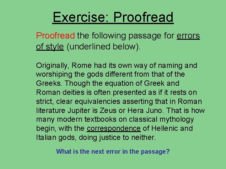 Exercise: Proofread the following passage for errors of style (underlined below). Originally, Rome had