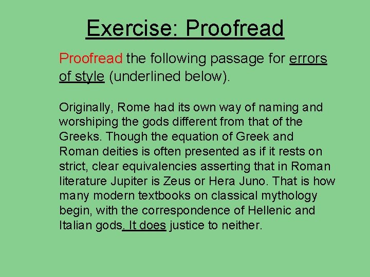 Exercise: Proofread the following passage for errors of style (underlined below). Originally, Rome had