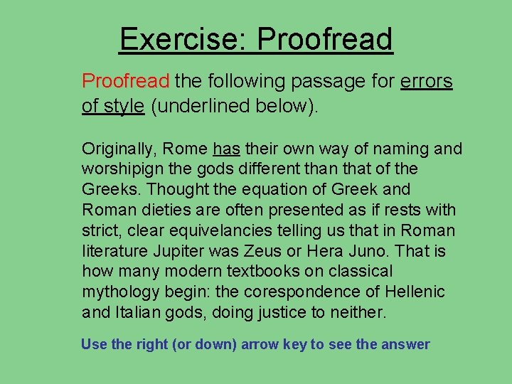 Exercise: Proofread the following passage for errors of style (underlined below). Originally, Rome has