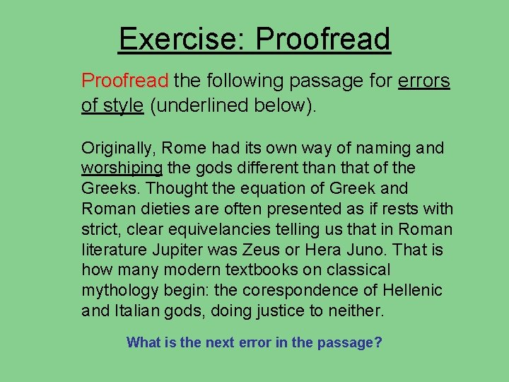 Exercise: Proofread the following passage for errors of style (underlined below). Originally, Rome had