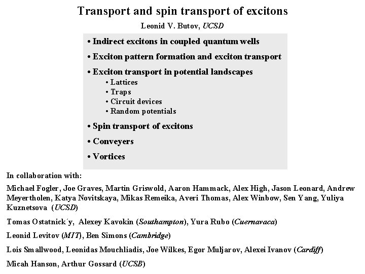 Transport and spin transport of excitons Leonid V. Butov, UCSD • Indirect excitons in