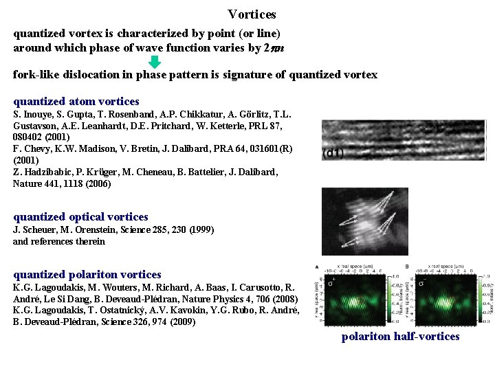 Vortices quantized vortex is characterized by point (or line) around which phase of wave