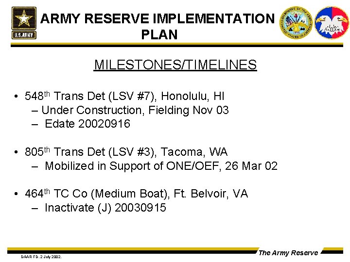 ARMY RESERVE IMPLEMENTATION PLAN MILESTONES/TIMELINES • 548 th Trans Det (LSV #7), Honolulu, HI