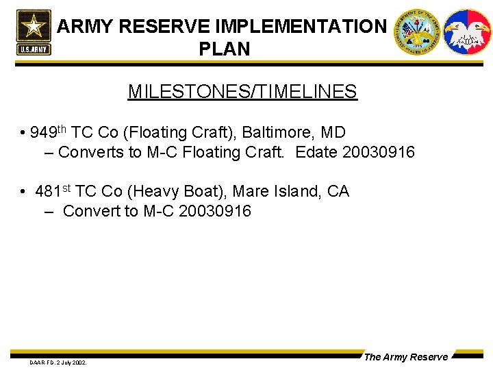 ARMY RESERVE IMPLEMENTATION PLAN MILESTONES/TIMELINES • 949 th TC Co (Floating Craft), Baltimore, MD