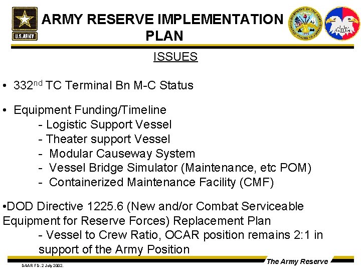 ARMY RESERVE IMPLEMENTATION PLAN ISSUES • 332 nd TC Terminal Bn M-C Status •