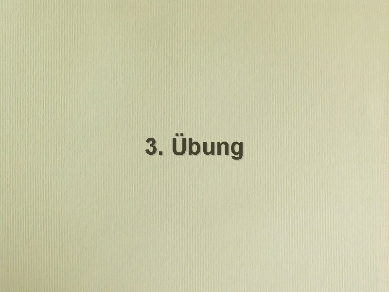 3. Übung 