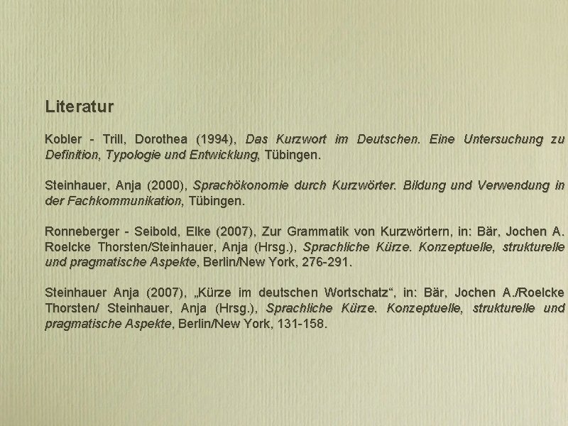 Literatur Kobler - Trill, Dorothea (1994), Das Kurzwort im Deutschen. Eine Untersuchung zu Definition,