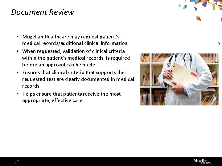 Document Review • Magellan Healthcare may request patient’s medical records/additional clinical information • When