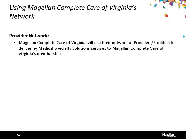 Using Magellan Complete Care of Virginia’s Network Provider Network: • Magellan Complete Care of