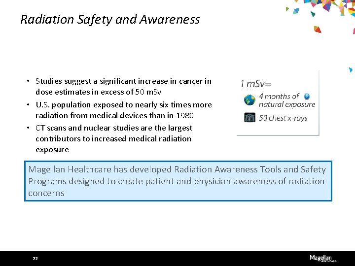 Radiation Safety and Awareness • Studies suggest a significant increase in cancer in dose