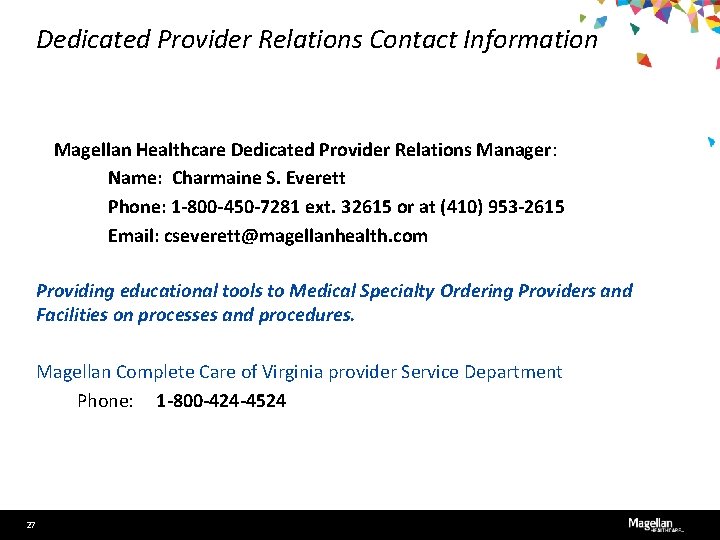 Dedicated Provider Relations Contact Information Magellan Healthcare Dedicated Provider Relations Manager: Name: Charmaine S.