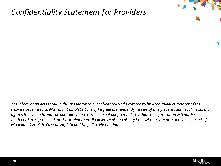 Confidentiality Statement for Providers The information presented in this presentation is confidential and expected