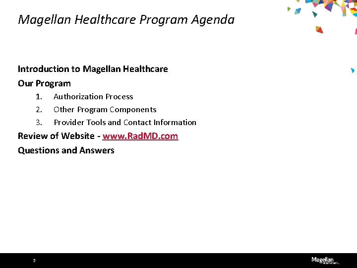 Magellan Healthcare Program Agenda Introduction to Magellan Healthcare Our Program 1. 2. 3. Authorization