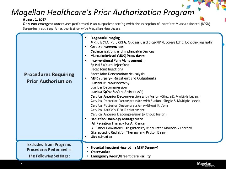 Magellan Healthcare’s Prior Authorization Program August 1, 2017 Only non-emergent procedures performed in an