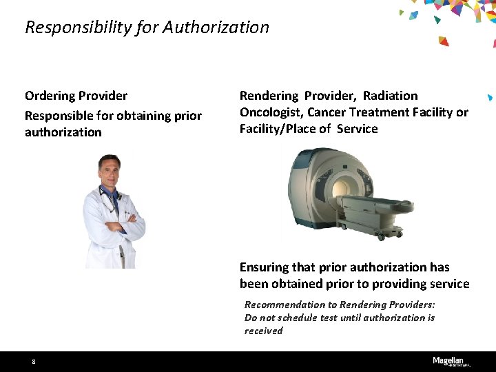 Responsibility for Authorization Ordering Provider Responsible for obtaining prior authorization Rendering Provider, Radiation Oncologist,