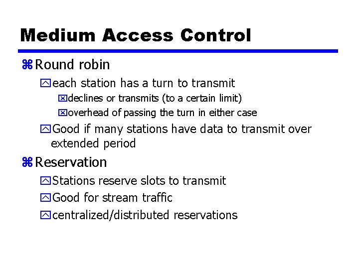 Medium Access Control z Round robin yeach station has a turn to transmit xdeclines