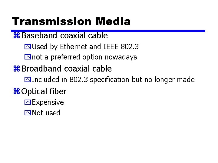 Transmission Media z Baseband coaxial cable y. Used by Ethernet and IEEE 802. 3