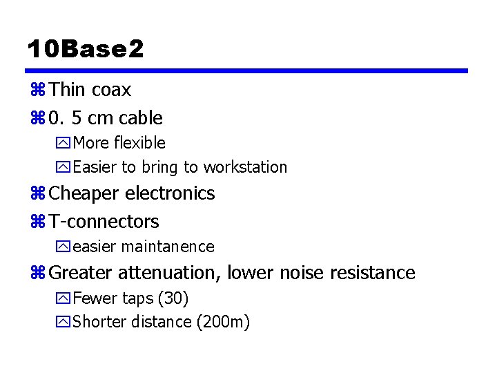 10 Base 2 z Thin coax z 0. 5 cm cable y. More flexible