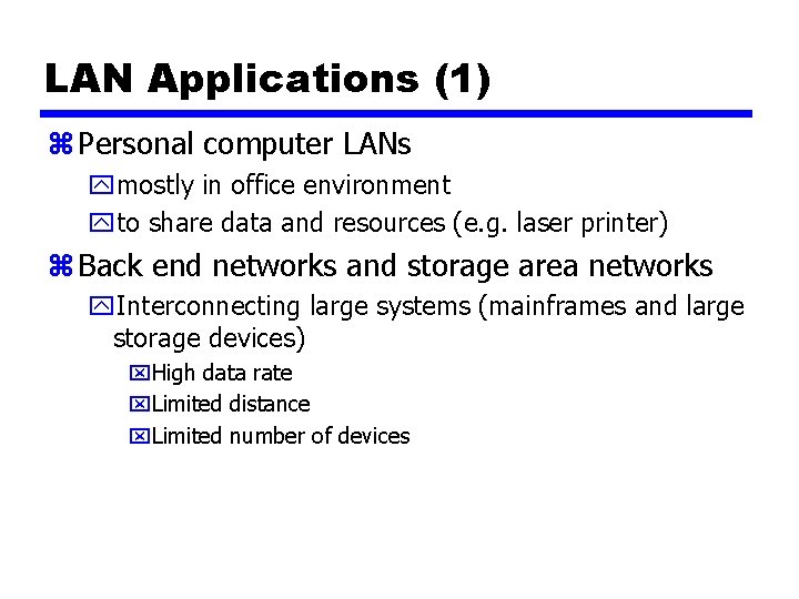 LAN Applications (1) z Personal computer LANs ymostly in office environment yto share data