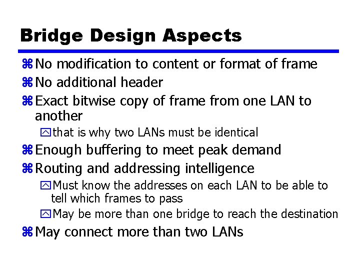Bridge Design Aspects z No modification to content or format of frame z No
