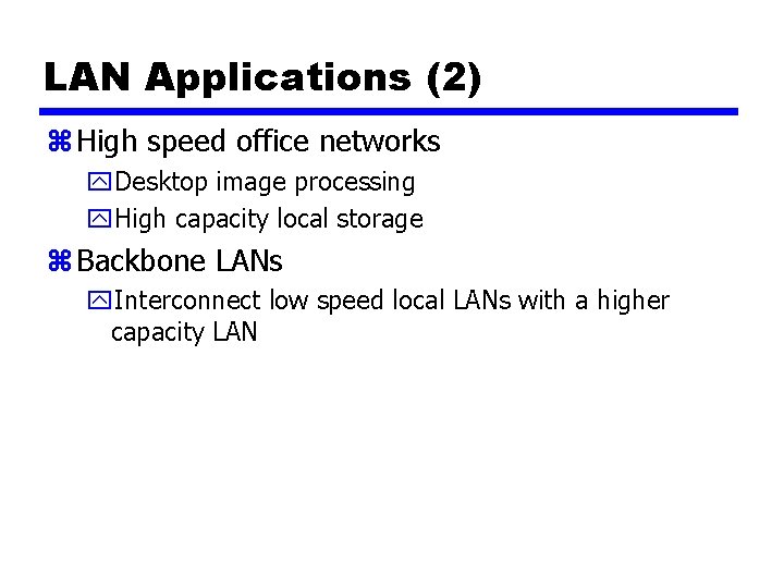 LAN Applications (2) z High speed office networks y. Desktop image processing y. High