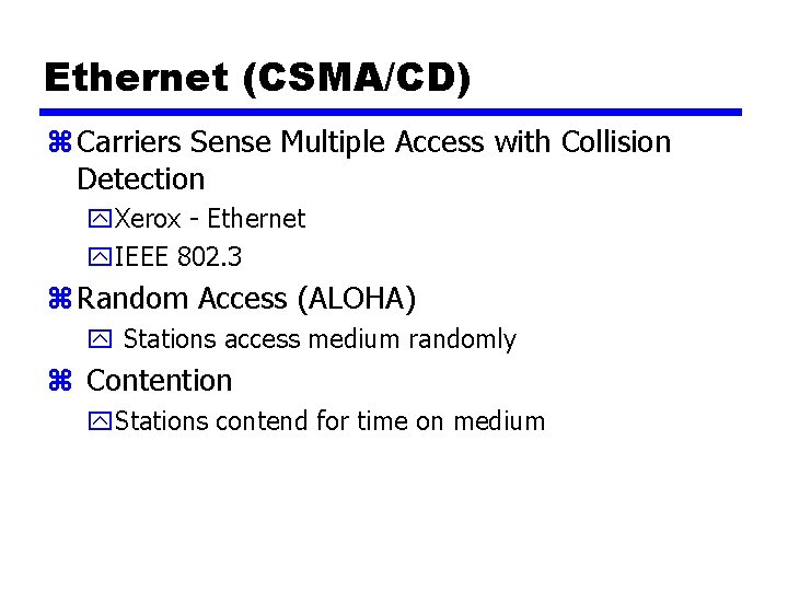 Ethernet (CSMA/CD) z Carriers Sense Multiple Access with Collision Detection y. Xerox - Ethernet